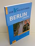Der Angelführer Berlin: Flüsse, Seen und Kanäle: Die besten 200 Angelplätze der Stadt (Der Angelführer 'Angeln mit Kindern an Nord- und Ostsee' / Angelspaß am Meer)