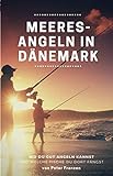 Meeresangeln in Dänemark: Wo Du gut angeln kannst und welche Fische Du dort fängst