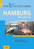 Der Angelführer Hamburg. Freie Gewässer (Die besten 150 Angelplätze der Stadt)
