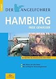 Der Angelführer Hamburg. Freie Gewässer (Die besten 150 Angelplätze der Stadt)