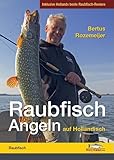 Raubfisch-Angeln auf Holländisch: Inklusive Hollands beste Raubfisch-Reviere